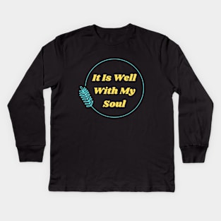 It Is Well With My Soul | Christian Kids Long Sleeve T-Shirt